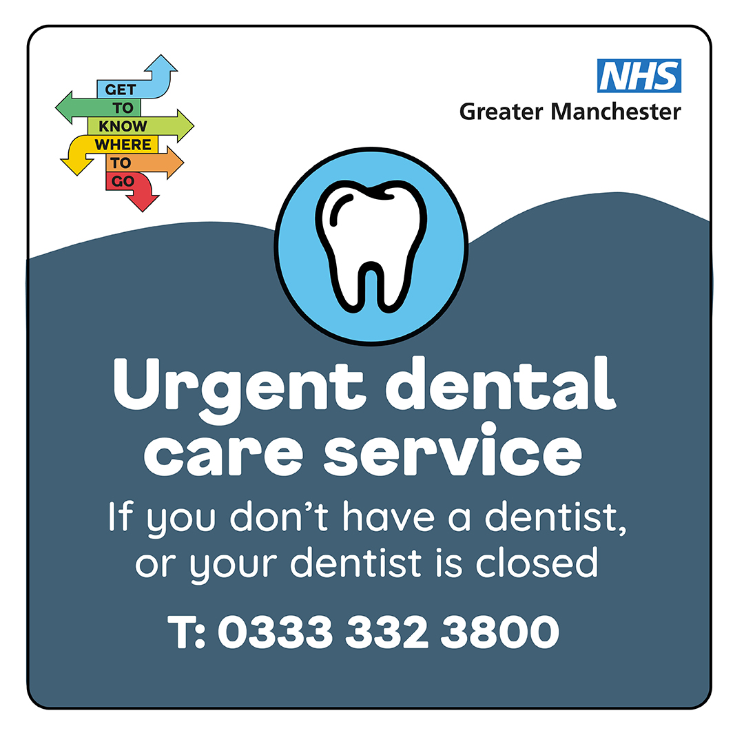 Visual contains image of a tooth. A stack of arrows pointing in different directions contains the words get to know where to go.  Text reads urgent dental care service. If you don’t have a dentist or your dentist is closed, call 0333 3323800. Logo: NHS Greater Manchester